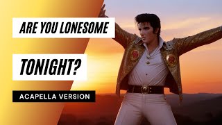 Are You Lonesome Tonight  Elvis Presley  Acapella  elvis are you lonesome tonight acapella [upl. by Tien]