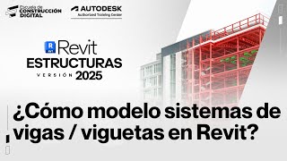 Revit Estructura 2025 🚧 017 ¿Cómo modelo sistemas de vigas  viguetas en Revit [upl. by Nhguavad733]