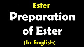 Organic Chemistry  Preparation of esters  Reactions GuruprakashAcademy [upl. by Thgiwd]