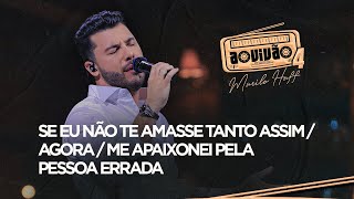 Murilo Huff  Se Eu Não Te Amasse Tanto Assim  Agora  Me Apaixonei Pela Pessoa Errada Ao Vivão 4 [upl. by Seibold]