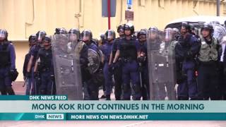 Mong Kok riot continues in the morning  10 FEB 2016  DHK NEWS FEED [upl. by Owain505]