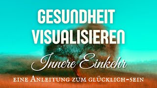 Die Kraft Deiner Gedanken Gesundheit Visualisieren DAS GESETZ DER ANZIEHUNG heilung Glück [upl. by Lucais472]