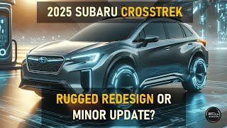 ALLNEW 2025 SUBARU CROSSTREK RELEASE DATE SPECS amp PRICE [upl. by Esilrac]