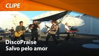 DiscoPraise  Salvo pelo Amor  CLIPE OFICIAL [upl. by Ranite]