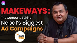 MAKEWAYS Behind A Top Advertising Agency of Nepal  Bidhan Rajbhandari  EP 212 [upl. by Aglo]