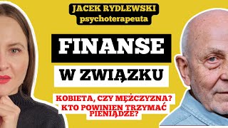 FINANSE W ZWIĄZKU  KTO POWINIEN quotTRZYMAĆ PIENIĄDZEquot  Jacek Rydlewski psychoterapeuta [upl. by Ted]