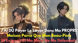 📕 J’AI DÛ Payer Le Loyer Dans Ma PROPRE Maison Parce Que Mon BeauPère M’Exigeait Et Ma Mère Ne Me [upl. by Lovering553]