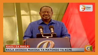 Raila Odinga On the KCPE results saga the buck stops with Mr Ruto [upl. by Mhoj56]