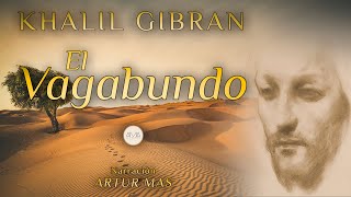 Khalil Gibran  El Vagabundo Audiolibro Completo en Español Voz Real Humana [upl. by Quarta]