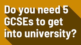 Do you need 5 GCSEs to get into university [upl. by Enilarak20]