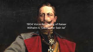 Kaiser Wilhelm II Voice Recording from 1904 EngDeu Sub quotDeutsche Sein Istquot [upl. by Nauqyaj]