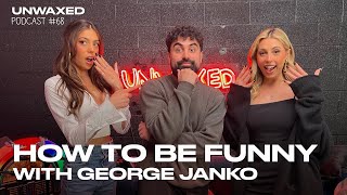 How To Be Funny With George Janko  Episode 68  Unwaxed Podcast [upl. by Nnairahs]