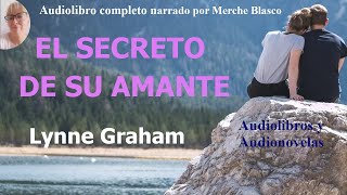 Audiolibro EL SECRETO DE SU AMANTE Audiolibro de amor narrado por Merche Blasco Novela romántica [upl. by Alyosha]