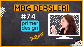 74 primer design Moleküler Biyoloji ve Genetik Dersleri [upl. by Enilraep390]