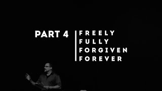 Freely Fully Forgiven Forever  Part 4 Jeff Wideman [upl. by Ruff]