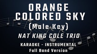 ORANGE COLORED SKY  MALE KEY  FULL BAND KARAOKE  INSTRUMENTAL  NAT KING COLE TRIO [upl. by Cantone430]