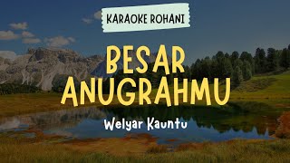 LAGU ROHANI KRISTEN quot BESAR ANUGRAHMU  WEYLAR KAUNTU quot  KARAOKE  LIRIK [upl. by Liederman]