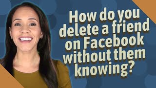 How do you delete a friend on Facebook without them knowing [upl. by Airpac458]