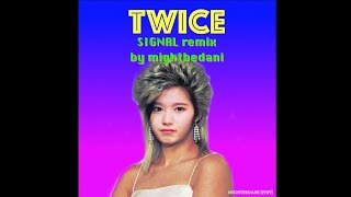 TWICE  SIGNAL DANI REMIX [upl. by Pinter849]