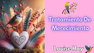 TRATAMIENTO DE MERECIMIENTO ðŸ•Šï¸Louise HayðŸ§˜â€â™‚ï¸ yomerezco tratamientodemerecimiento [upl. by Eissolf]