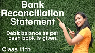 Bank Reconciliation Statement 1 Debit balance as per cash book is given Part 1 Class 11th [upl. by Etnovad]