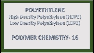 POLYETHYLENE I HDPE I LDPE I POLYMER CHEMISTRY 16 [upl. by Leira]