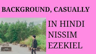 BACKGROUND CASUALLY BY NISSIM EZEKIEL IN HINDI MEG7 [upl. by Naples]