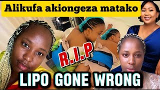 LIPO GONE WRONG ALIKUFA KWA SURGERY YA KUONGEZA MATAKO [upl. by Farrington101]