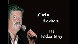 Christ Fablian  He lekker ding [upl. by Zile]