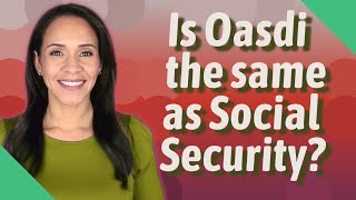 Is Oasdi the same as Social Security [upl. by Nylirac]