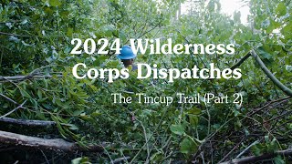 Dispatches from the Wilderness Corps The Tincup Trail Part 2 [upl. by Deadman]