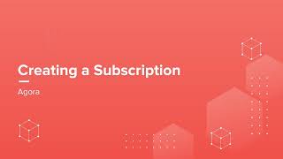 Agora Creating a Subscription [upl. by Etnauj]