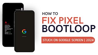 How to Fix Pixel Device Stuck in Bootloop or Google Logo  2024 [upl. by Umeh]