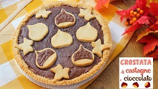 CROSTATA DI CASTAGNE E CIOCCOLATO đźŚ°  RICETTA FACILE  Chestnut Cake [upl. by Hcurob]