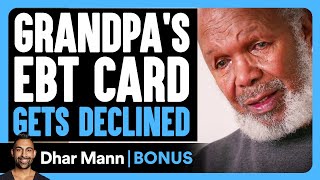 Grandpas EBT CARD Gets DECLINED  Dhar Mann Bonus [upl. by Clarey]