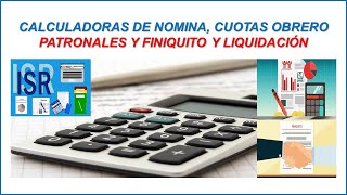 Calculadoras de Nomina Finiquito y Liquidación y Cuotas Obrero Patronales Actualizadas [upl. by Notgnirrac372]