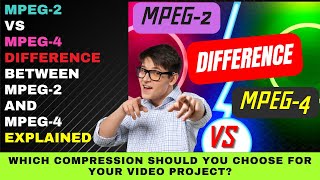 MPEG 2 vs MPEG 4  Difference Between MPEG2 and MPEG4 Explained  Which Shoud You Choose [upl. by Gnaw]