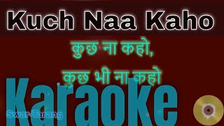 Kuch Na Kaho  Karaoke with lyrics  Hindi amp English [upl. by Erme207]