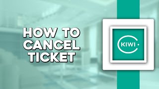 How To Cancel A Ticket on Kiwi com Easiest Way [upl. by Eimaj531]