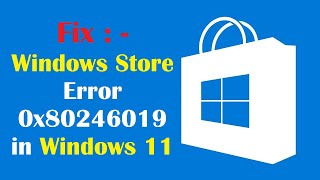 Fix Windows Store Error 0x80246019 in Windows 11 [upl. by Allesor706]