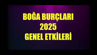 BOĞA 2025 Genel Etkiler  Tutulmalar  Jüpiter İkizler  Jüpiter Yengeç  Satürn BalıkKoç Transiti [upl. by Iel]