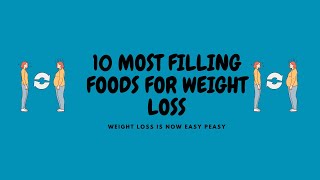 Ten Most Filling Foods For Weight Loss II [upl. by Calisa]