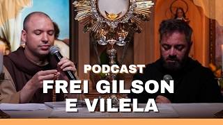 FREI GILSON amp VILELA  Podcast [upl. by Ailey]