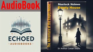 Sherlock Holmes  The Adventure of the Empty House  by Sir Arthur Conan Doyle  Audiobook [upl. by Otrevire]