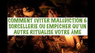 POURQUOI amp COMMENT Ã‰VITER DÃ‰SÃ‰QUILIBRE MALÃ‰DICTION amp SORCELLERIE OU QUON RITUALISE TON Ã‚ME [upl. by Rraval534]