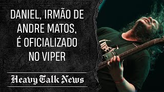 DANIEL MATOS IRMÃO DE ANDRE MATOS É EFETIVADO COMO BAIXISTA DO VIPER  Heavy Talk News [upl. by Icak]