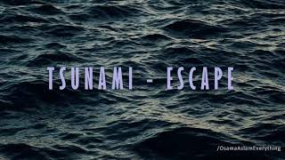 Tsunami  Escape English Lyrics [upl. by Bresee]