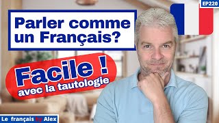 Comment Parler Français Comme Un Français ❓ avec la Tautologie ❗ [upl. by Ammann]