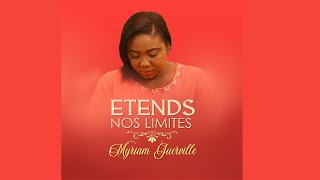 Etends nos limites MYRIAM GUERVILLE LYRICS [upl. by Onafets]