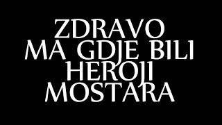 Zdravo ma gdje bili Heroji Mostara [upl. by Rivers774]